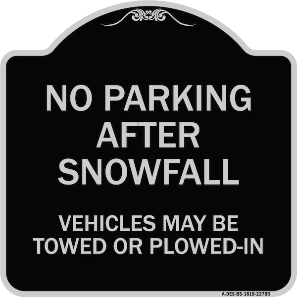 Signmission No Parking After Snowfall Vehicles May Towed or Plowed-In Heavy-Gauge Alum, 18" x 18", BS-1818-23785 A-DES-BS-1818-23785 - main